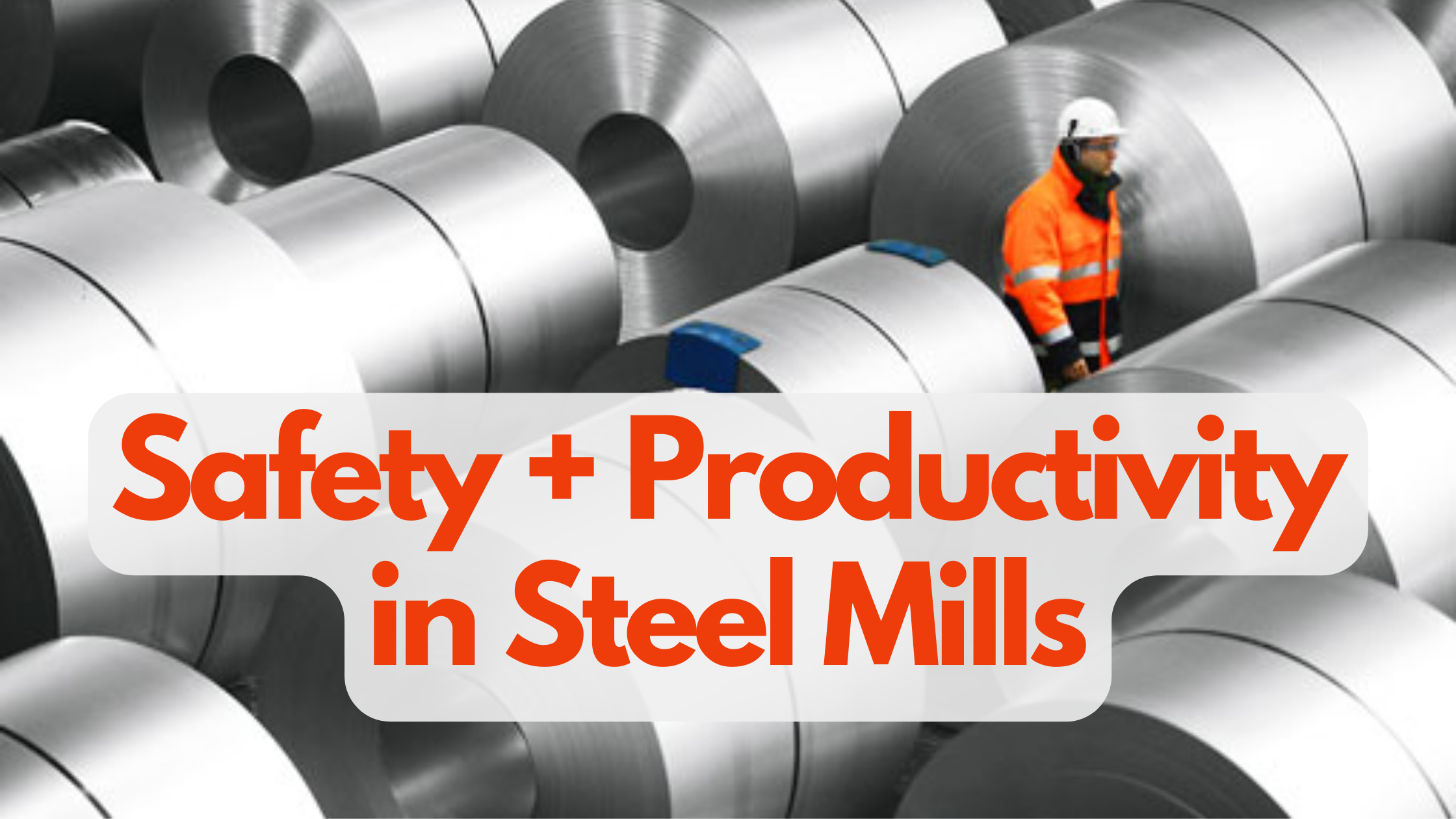 Improving Safety and Productivity in the Steel Industry