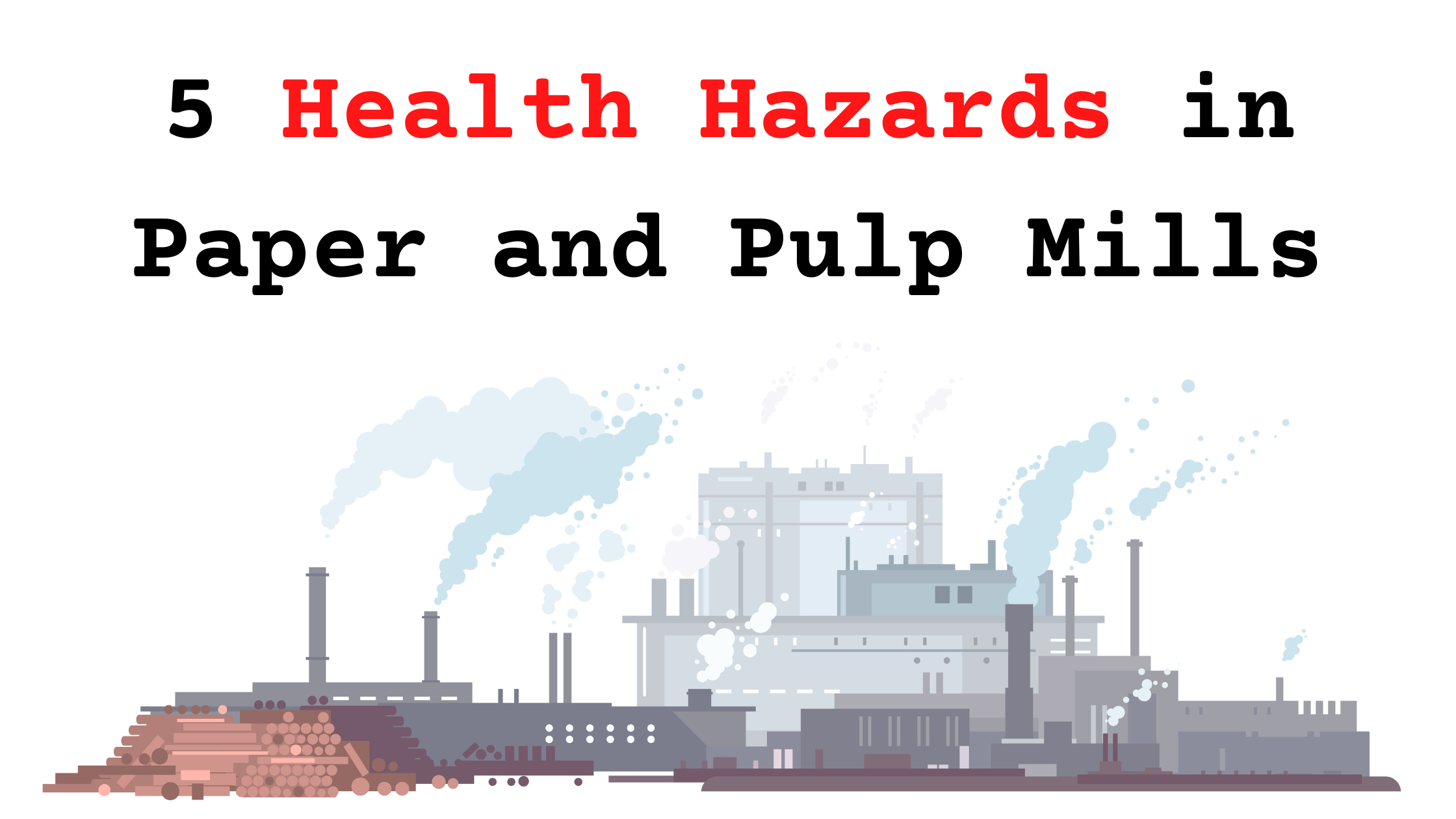 5 Health Hazards in Paper and Pulp Mills