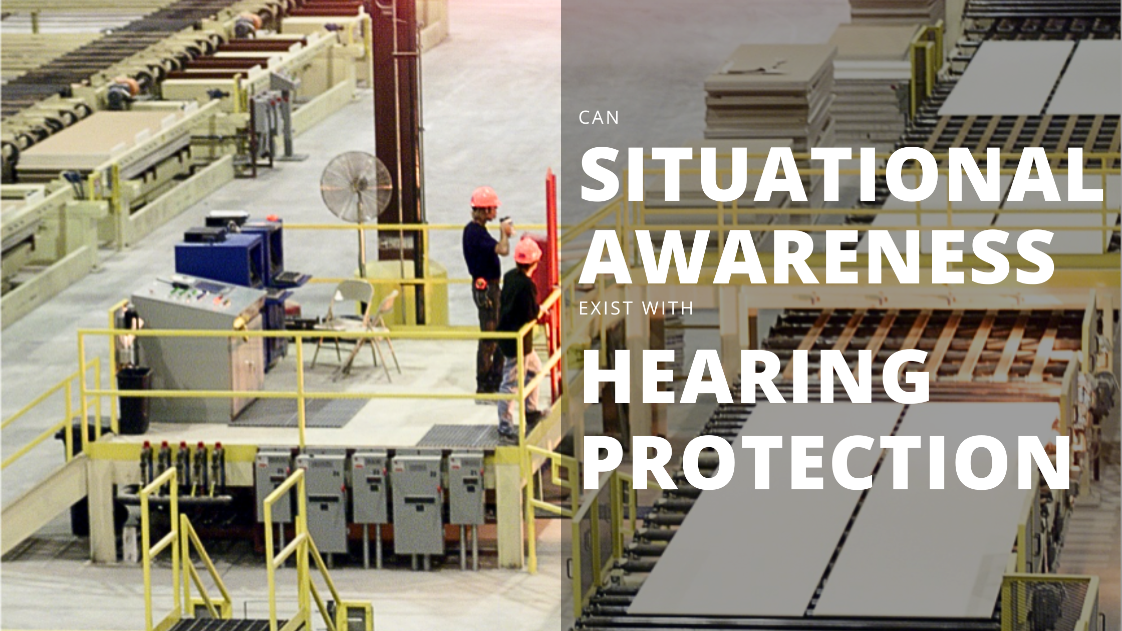 Can Situational Awareness Exist with Hearing Protection?